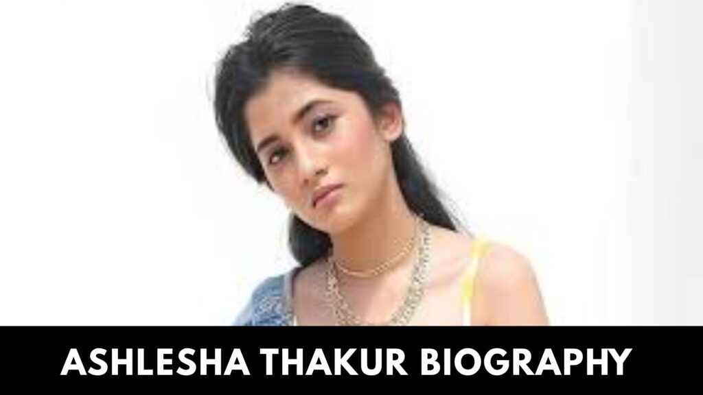 Ashlesha Thakur Biography