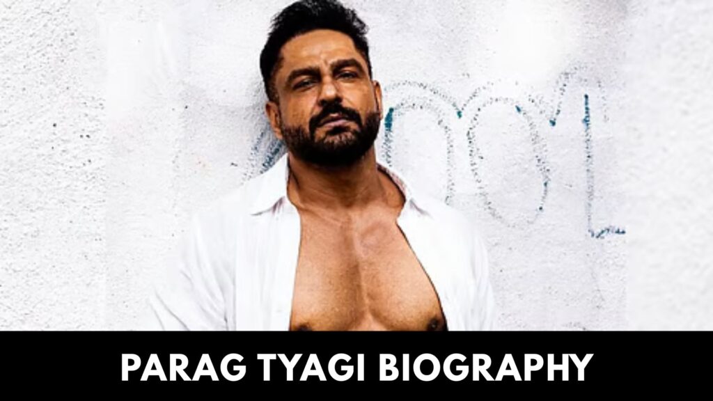 Parag Tyagi Biography